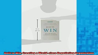 FREE DOWNLOAD  Built to Win Creating a Worldclass Negotiating Organization READ ONLINE