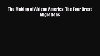 Read The Making of African America: The Four Great Migrations PDF Free