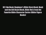 Ebook Hi! I Am Noah Beginner's Bible Story Book Noah and the Ark Board Book Bible Hero from