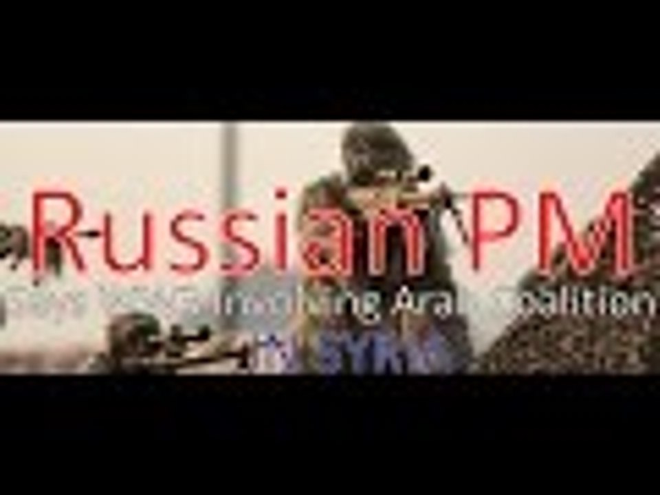 #Russian PM Says #WW3 Starts in #Syria with Introduction of Arab Coalition