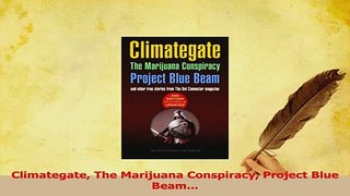 Read  Climategate The Marijuana Conspiracy Project Blue Beam Ebook Free