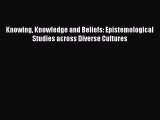 [Read book] Knowing Knowledge and Beliefs: Epistemological Studies across Diverse Cultures