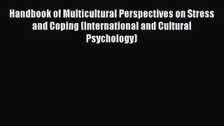[Read book] Handbook of Multicultural Perspectives on Stress and Coping (International and