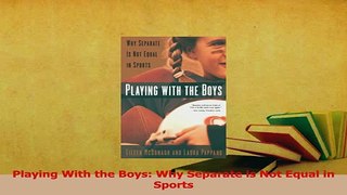 Download  Playing With the Boys Why Separate is Not Equal in Sports Ebook Online