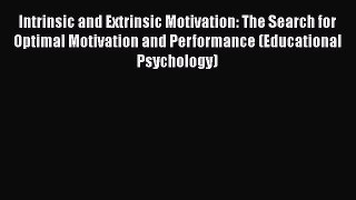 [Read book] Intrinsic and Extrinsic Motivation: The Search for Optimal Motivation and Performance