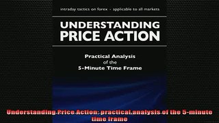 Downlaod Full PDF Free  Understanding Price Action practical analysis of the 5minute time frame Online Free