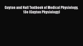 [Read book] Guyton and Hall Textbook of Medical Physiology 13e (Guyton Physiology) [PDF] Full