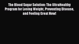 [Read book] The Blood Sugar Solution: The UltraHealthy Program for Losing Weight Preventing