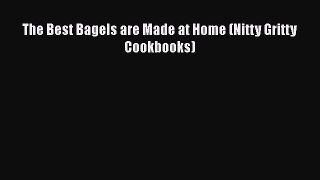 [PDF] The Best Bagels are Made at Home (Nitty Gritty Cookbooks) [Download] Online