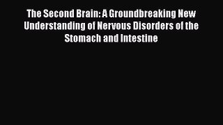 [Read book] The Second Brain: A Groundbreaking New Understanding of Nervous Disorders of the