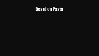 [PDF] Beard on Pasta [Download] Full Ebook