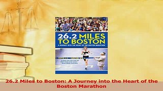 Read  262 Miles to Boston A Journey into the Heart of the Boston Marathon Ebook Free