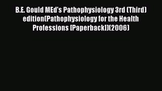 [Read book] B.E. Gould MEd's Pathophysiology 3rd (Third) edition(Pathophysiology for the Health