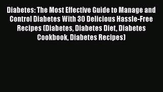 [Read book] Diabetes: The Most Effective Guide to Manage and Control Diabetes With 30 Delicious