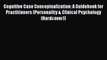 [Read book] Cognitive Case Conceptualization: A Guidebook for Practitioners (Personality &