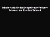 Read Principles of Addiction: Comprehensive Addictive Behaviors and Disorders Volume 1 Ebook