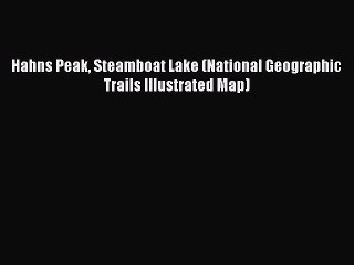 [Download PDF] Hahns Peak Steamboat Lake (National Geographic Trails Illustrated Map) Ebook