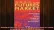 Downlaod Full PDF Free  Winning In The Future Markets A MoneyMaking Guide to Trading Hedging and Speculating Full Free
