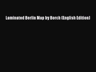 [Download PDF] Laminated Berlin Map by Borch (English Edition) PDF Free
