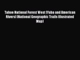 [Download PDF] Tahoe National Forest West [Yuba and American Rivers] (National Geographic Trails