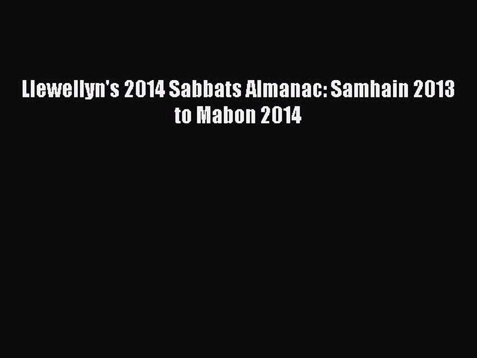 [Download PDF] Llewellyn's 2014 Sabbats Almanac: Samhain 2013 to Mabon 2014 PDF Free