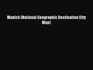 [Download PDF] Munich (National Geographic Destination City Map) PDF Free