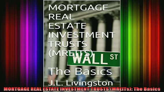 READ book  MORTGAGE REAL ESTATE INVESTMENT TRUSTS MREITs The Basics Full EBook