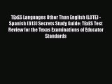 Download TExES Languages Other Than English (LOTE) - Spanish (613) Secrets Study Guide: TExES