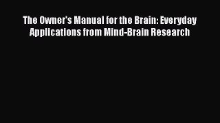 [Read book] The Owner's Manual for the Brain: Everyday Applications from Mind-Brain Research