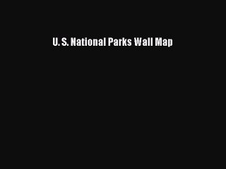 [Download PDF] U. S. National Parks Wall Map Ebook Online