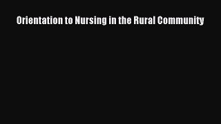 Read Orientation to Nursing in the Rural Community Ebook Free