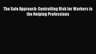 Download The Safe Approach: Controlling Risk for Workers in the Helping Professions Ebook Online