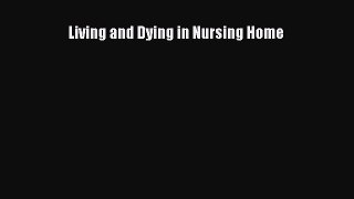 Read Living and Dying in Nursing Home Ebook Free