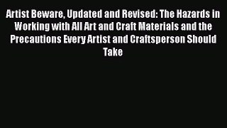 [Read book] Artist Beware Updated and Revised: The Hazards in Working with All Art and Craft