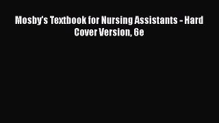 Read Mosby's Textbook for Nursing Assistants - Hard Cover Version 6e Ebook Free