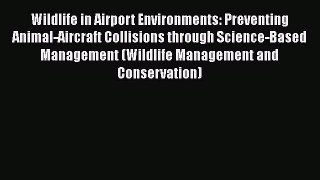 [Read book] Wildlife in Airport Environments: Preventing Animal-Aircraft Collisions through