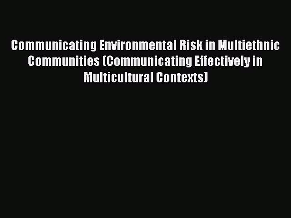 [Read book] Communicating Environmental Risk in Multiethnic Communities (Communicating Effectively