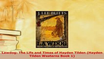 PDF  Lawdog The Life and Times of Hayden Tilden Hayden Tilden Westerns Book 1 Free Books