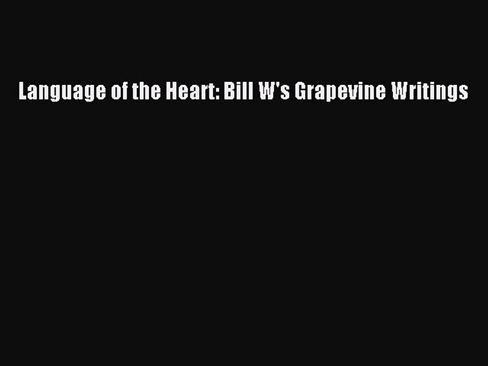 Read Language of the Heart: Bill W's Grapevine Writings Ebook Free