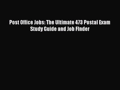 [Download PDF] Post Office Jobs: The Ultimate 473 Postal Exam Study Guide and Job FInder Ebook