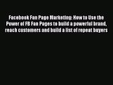 [PDF] Facebook Fan Page Marketing: How to Use the Power of FB Fan Pages to build a powerful
