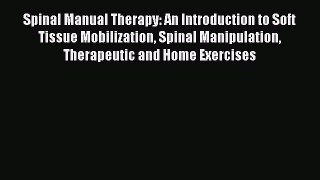 [Read book] Spinal Manual Therapy: An Introduction to Soft Tissue Mobilization Spinal Manipulation