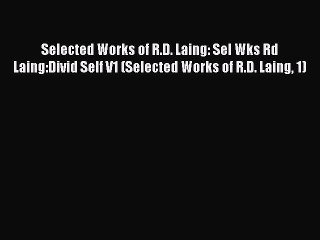 Скачать видео: Read Selected Works of R.D. Laing: Sel Wks Rd Laing:Divid Self V1 (Selected Works of R.D. Laing