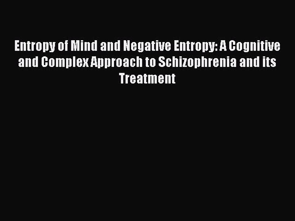 Read Entropy of Mind and Negative Entropy: A Cognitive and Complex Approach to Schizophrenia