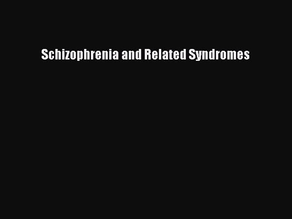 Read Schizophrenia and Related Syndromes Ebook Free
