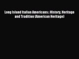 Read Long Island Italian Americans:: History Heritage and Tradition (American Heritage) Ebook
