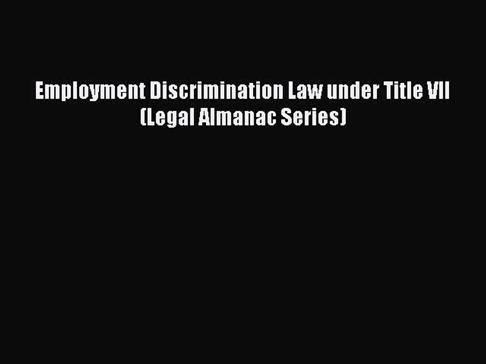 [Download PDF] Employment Discrimination Law under Title VII (Legal Almanac Series) PDF Free