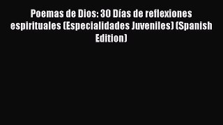Ebook Poemas de Dios: 30 Días de reflexiones espirituales (Especialidades Juveniles) (Spanish