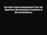 Download Can a Virus Cause Schizophrenia?: Facts and Hypotheses (Neurobiological Foundation