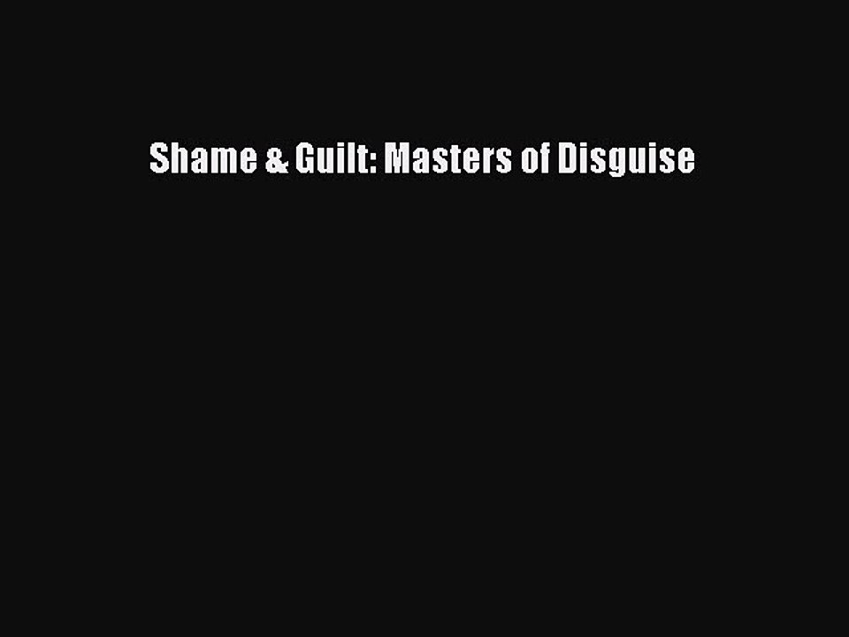 Read Shame & Guilt: Masters of Disguise Ebook Free